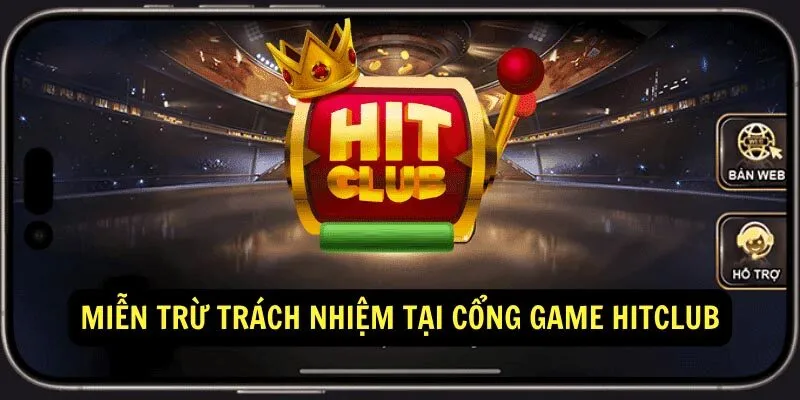 Miễn trừ trách nhiệm Miễn trừ trách nhiệm đối với cổng game Hitclub