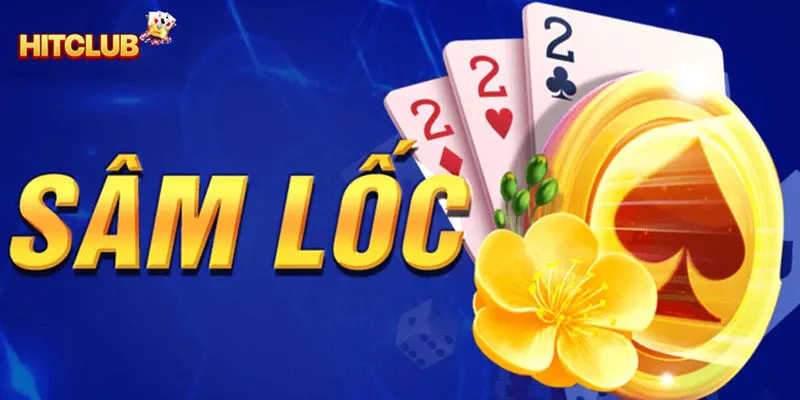Chơi Sâm Hitclub Nhận Thưởng Đến 100 Triệu Ngay Hôm Nay Tổng quan về game bài Sâm trên cổng Hitclub