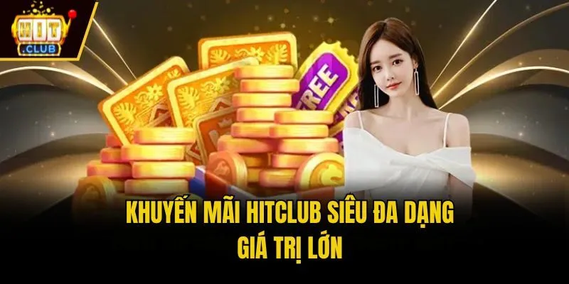 Hit Club 🎖️ Link Tải App Cổng Game Đổi Thưởng Hitclub Khuyến mãi Hitclub siêu đa dạng, giá trị lớn